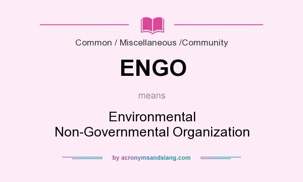 What does ENGO mean? It stands for Environmental Non-Governmental Organization