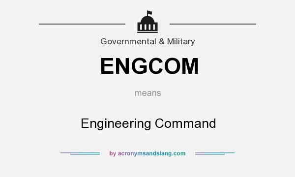 What does ENGCOM mean? It stands for Engineering Command