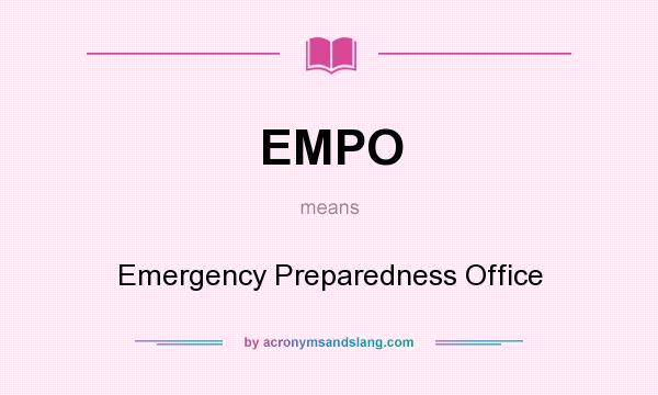 What does EMPO mean? It stands for Emergency Preparedness Office