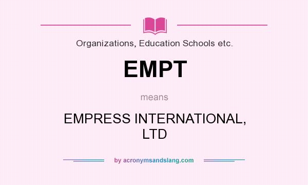 What does EMPT mean? It stands for EMPRESS INTERNATIONAL, LTD