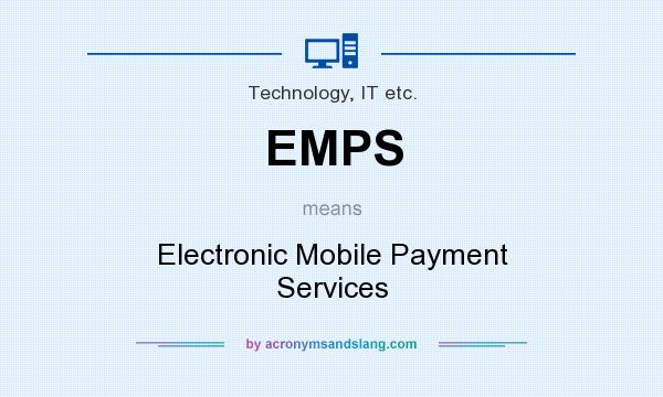 What does EMPS mean? It stands for Electronic Mobile Payment Services
