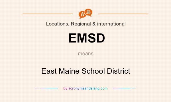 What does EMSD mean? It stands for East Maine School District