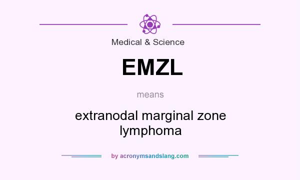 What does EMZL mean? It stands for extranodal marginal zone lymphoma