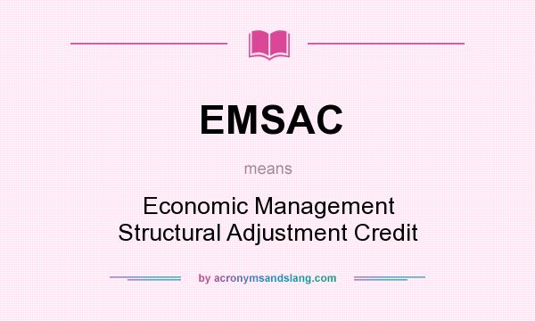 What does EMSAC mean? It stands for Economic Management Structural Adjustment Credit