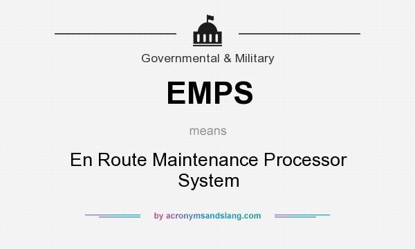 What does EMPS mean? It stands for En Route Maintenance Processor System