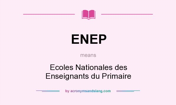 What does ENEP mean? It stands for Ecoles Nationales des Enseignants du Primaire