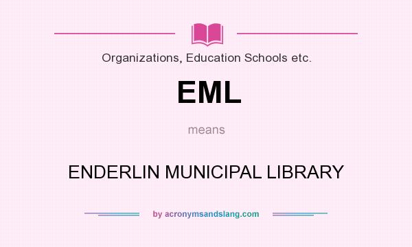 What does EML mean? It stands for ENDERLIN MUNICIPAL LIBRARY