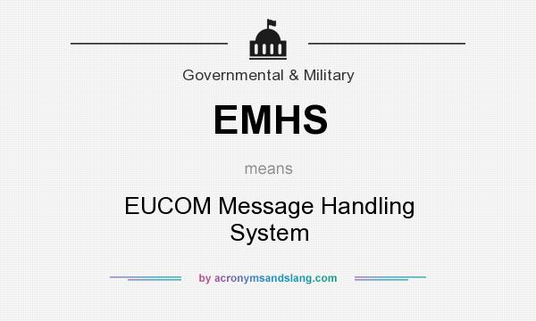 What does EMHS mean? It stands for EUCOM Message Handling System