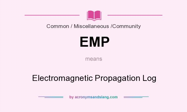 What does EMP mean? It stands for Electromagnetic Propagation Log