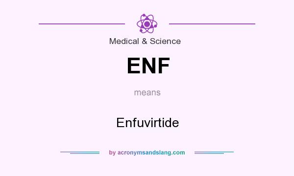 What does ENF mean? It stands for Enfuvirtide