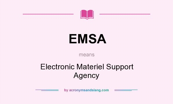 What does EMSA mean? It stands for Electronic Materiel Support Agency