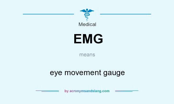 What does EMG mean? It stands for eye movement gauge