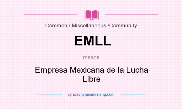 What does EMLL mean? It stands for Empresa Mexicana de la Lucha Libre