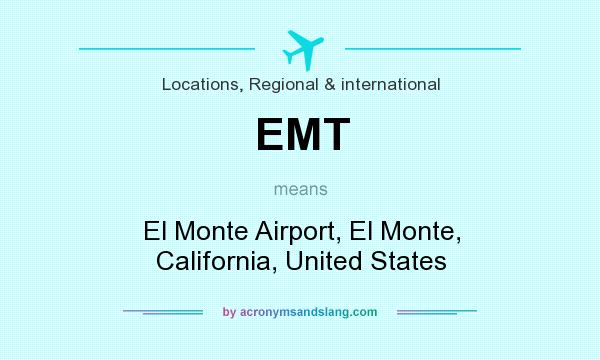 What does EMT mean? It stands for El Monte Airport, El Monte, California, United States