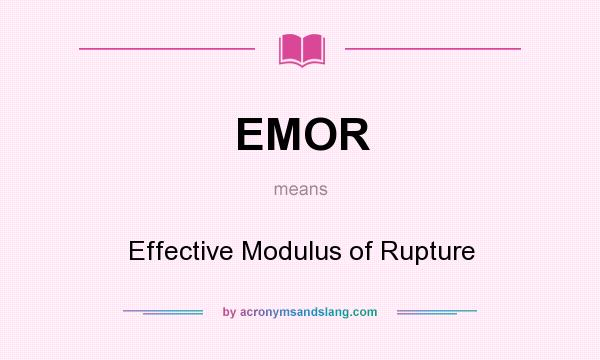 What does EMOR mean? It stands for Effective Modulus of Rupture