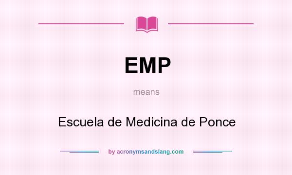 What does EMP mean? It stands for Escuela de Medicina de Ponce