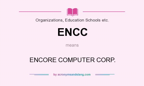 What does ENCC mean? It stands for ENCORE COMPUTER CORP.