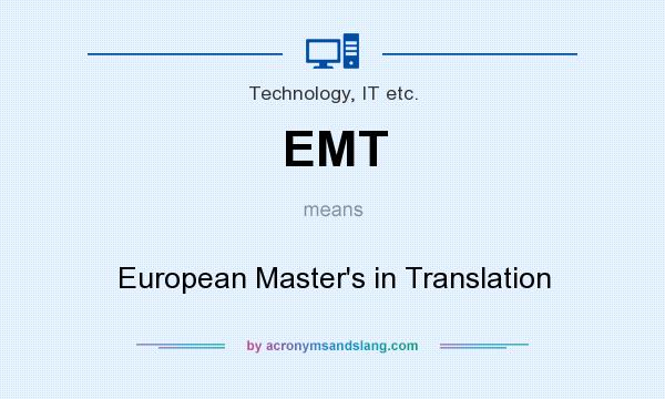 What does EMT mean? It stands for European Master`s in Translation