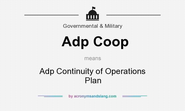 What does Adp Coop mean? It stands for Adp Continuity of Operations Plan