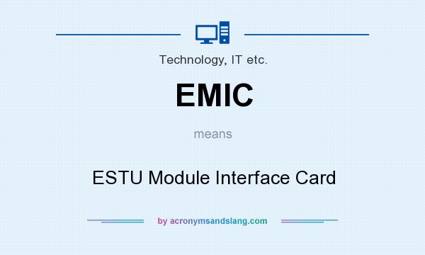 What does EMIC mean? It stands for ESTU Module Interface Card