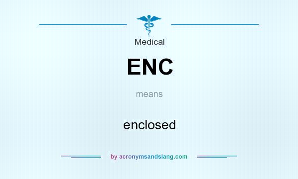 What does ENC mean? It stands for enclosed