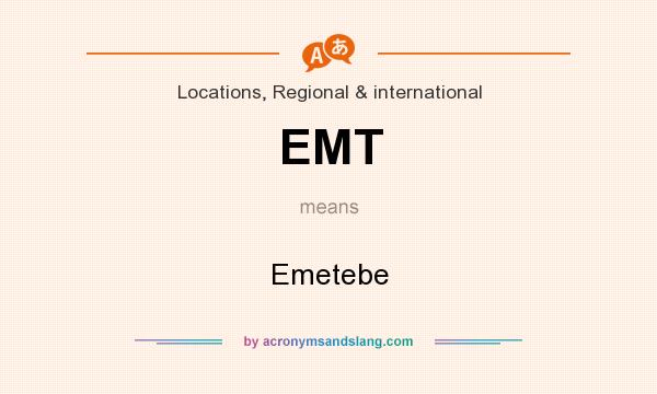 What does EMT mean? It stands for Emetebe