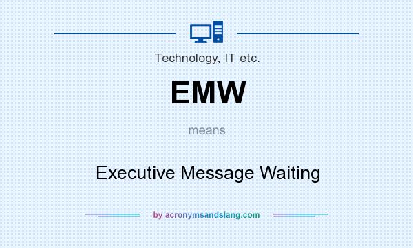 What does EMW mean? It stands for Executive Message Waiting