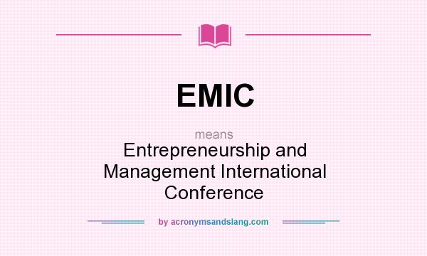 What does EMIC mean? It stands for Entrepreneurship and Management International Conference
