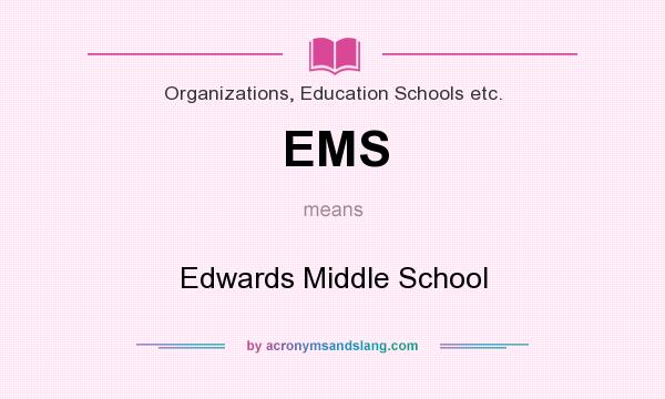 What does EMS mean? It stands for Edwards Middle School