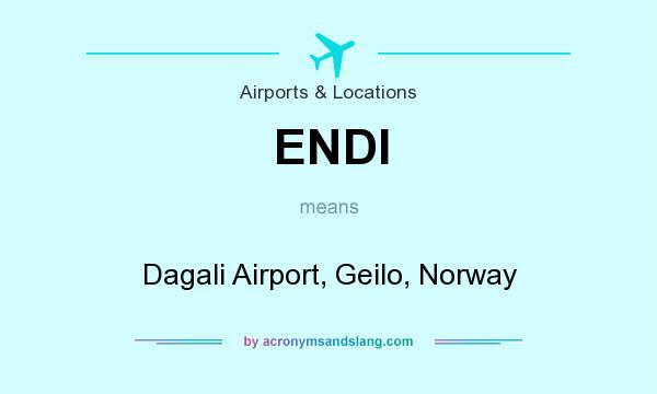 What does ENDI mean? It stands for Dagali Airport, Geilo, Norway