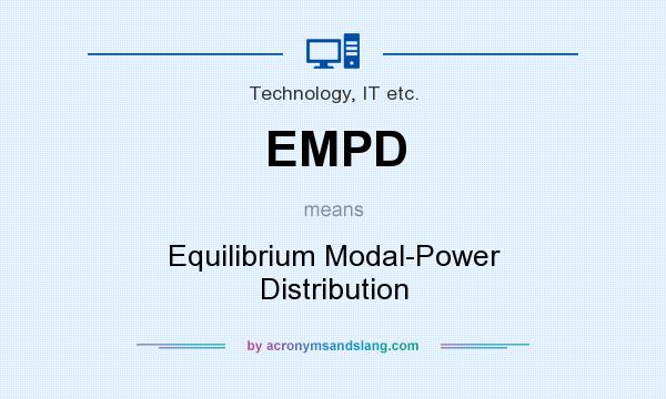 What does EMPD mean? It stands for Equilibrium Modal-Power Distribution