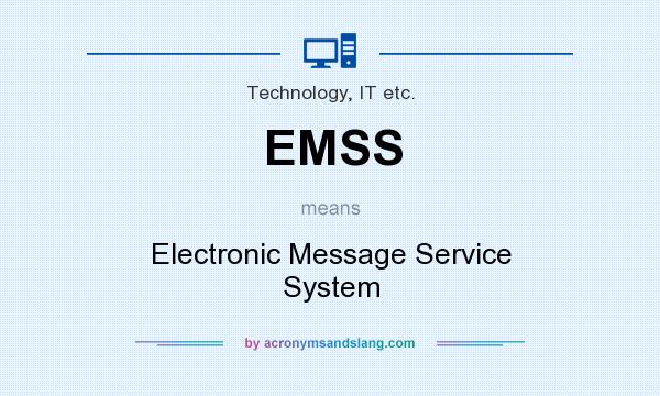 What does EMSS mean? It stands for Electronic Message Service System