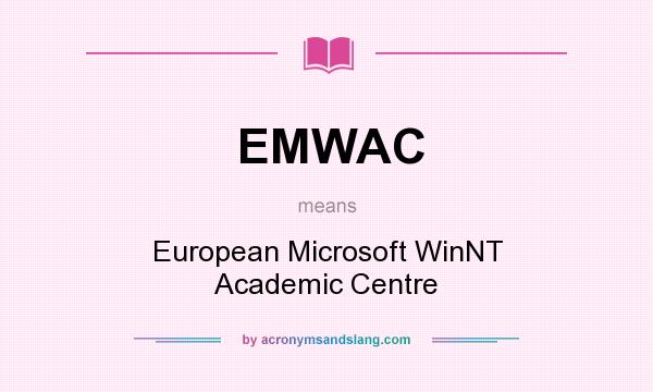 What does EMWAC mean? It stands for European Microsoft WinNT Academic Centre