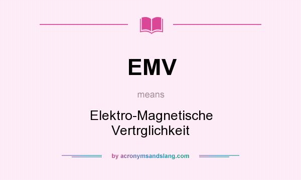 What does EMV mean? It stands for Elektro-Magnetische Vertrglichkeit