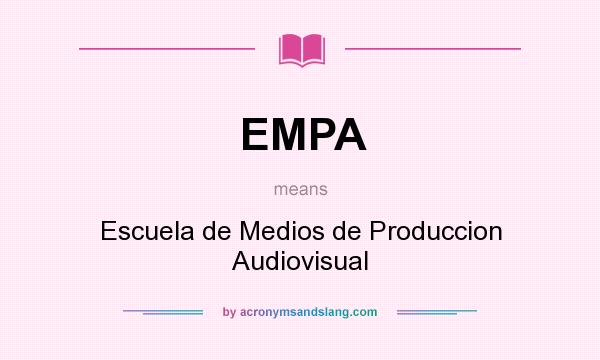 What does EMPA mean? It stands for Escuela de Medios de Produccion Audiovisual
