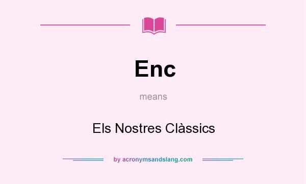 What does Enc mean? It stands for Els Nostres Clàssics