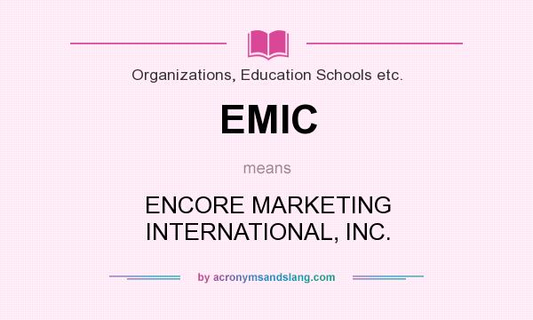 What does EMIC mean? It stands for ENCORE MARKETING INTERNATIONAL, INC.