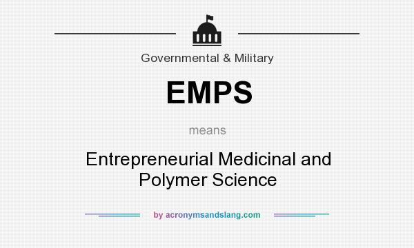 What does EMPS mean? It stands for Entrepreneurial Medicinal and Polymer Science