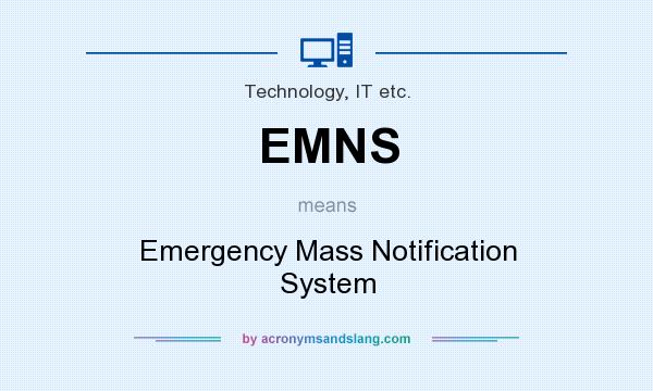 What does EMNS mean? It stands for Emergency Mass Notification System