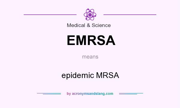 What does EMRSA mean? It stands for epidemic MRSA