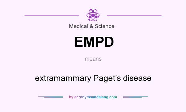 What does EMPD mean? It stands for extramammary Paget`s disease