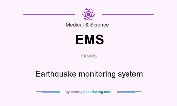 What does EMS mean? It stands for Earthquake monitoring system