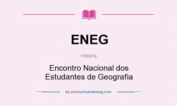What does ENEG mean? It stands for Encontro Nacional dos Estudantes de Geografia