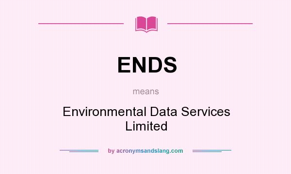 What does ENDS mean? It stands for Environmental Data Services Limited