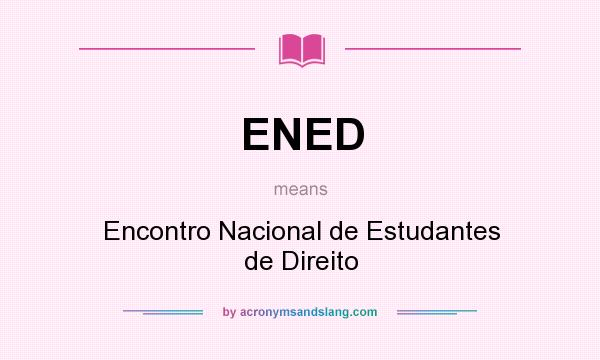 What does ENED mean? It stands for Encontro Nacional de Estudantes de Direito