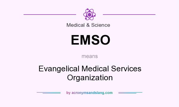 What does EMSO mean? It stands for Evangelical Medical Services Organization
