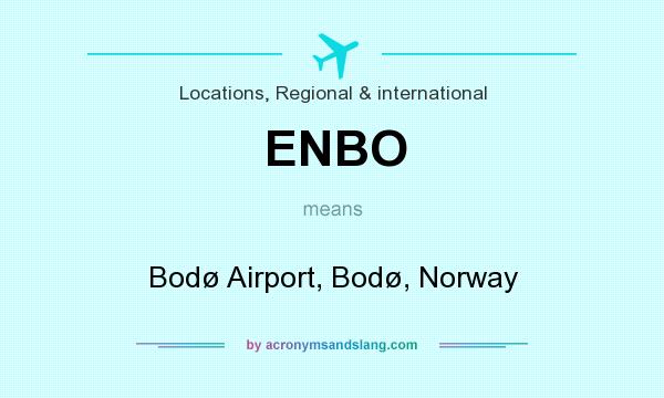 What does ENBO mean? It stands for Bodø Airport, Bodø, Norway