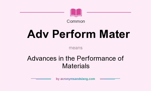 What does Adv Perform Mater mean? It stands for Advances in the Performance of Materials