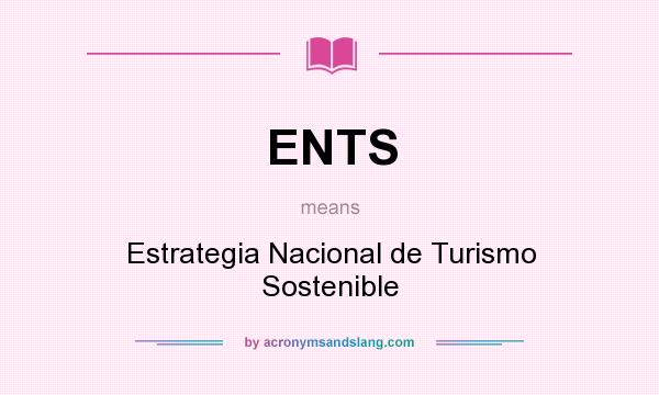 What does ENTS mean? It stands for Estrategia Nacional de Turismo Sostenible