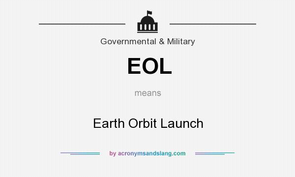 What does EOL mean? It stands for Earth Orbit Launch